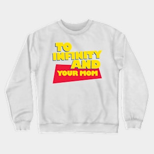 To Infinity And Your Mom Crewneck Sweatshirt